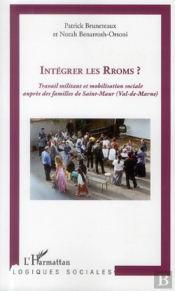 Bertrand.pt - Intégrer Les Rroms ? Travail Militant Et Mobilisation Sociale Auprès Des Familles De Saint-Maur (Val De Marne)