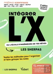 Intégrer L'X Ou L'École D'Ingénieurs De Tes Rêves Avec Les Sherpas : Classes Prépas Scientifiques Mpsi - Pcsi - Ptsi - Mpi - Mp - Pc - Psi - Pt -Bcpst - 2e Édition Enrichie