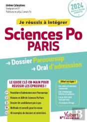 Intégrer Sciences Po : Sciences Po Paris : Dossier Parcoursup Et Oral ; Admission 2024 ; Le Guide Clé-En-Main + Fil D'Actu