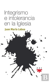Integrismo E Intolerancia En La Iglesia