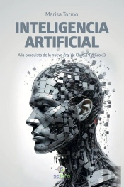 Inteligencia Artificial. A La Conquista De La Nueva Era: De Chatgpt A Grok 3
