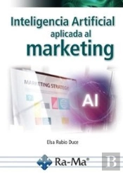 Inteligencia Artificial Aplicada Al Marketing. Curso Practico