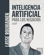 Inteligencia Artificial Para Los Negocios. 21 Casos Prácticos Y Opiniones De Expertos