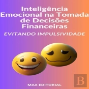 Inteligência Emocional Na Tomada De Decisões Financeiras