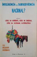 Inteligência ou Subserviência Nacional - Volume I