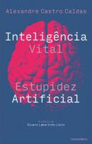 Inteligência Vital, Estupidez Artificial