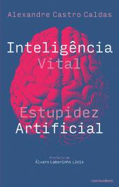 Inteligência Vital, Estupidez Artificial
