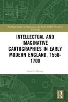 Intellectual And Imaginative Cartographies In Early Modern England