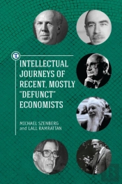 Intellectual Journeys Of Recent, Mostly 'Defunct' Economists