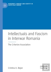 Intellectuals And Fascism In Interwar Romania