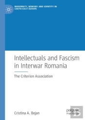 Intellectuals And Fascism In Interwar Romania