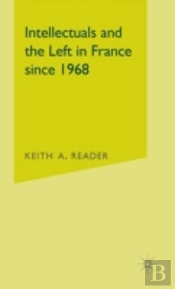 Intellectuals And The Left In France Since 1968