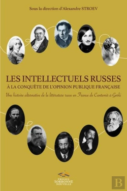 Bertrand.pt - Intellectuels Russes À La Conquête De L'Opinion Publique Française (Les) : Une Histoire Alternative De La Litterature Russe En France De Centemir A Gorki