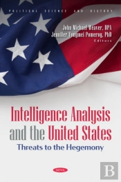Intelligence Analysis And The United States: Threats To The Hegemony