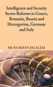 Intelligence And Security Sector Reforms In Greece, Romania, Bosnia And Herzegovina, Germany And Italy