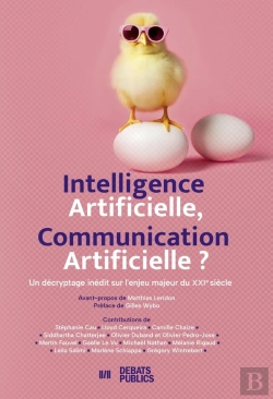 Bertrand.pt - Intelligence Artificielle, Communication Artificielle ? Un Décryptage Inédit Sur L'Enjeu Majeur Du Xxie Siècle