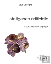 Intelligence Artificielle ; Cours, Exercices Et Projets