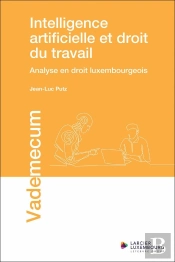 Intelligence Artificielle Et Droit Du Travail : Analyse En Droit Luxembourgeois