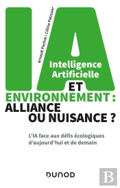 Intelligence Artificielle Et Environnement : Alliance Ou Nuisance ? L'Ia Face Aux Défis Écologiques D'Aujourd'Hui Et De Demain