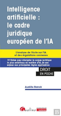 Bertrand.pt - Intelligence Artificielle : Le Cadre Juridique Européen De L'Ia : L'Analyse De L'Acte Sur L'Ia Et Des Régulations Connexes
