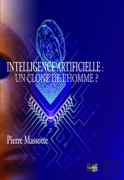 Intelligence Artificielle : Un Clone De L'Homme