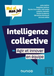 Intelligence Collective : Agir Et Innover En Équipe
