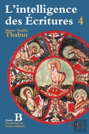 Intelligence Des Écritures Tome 4 ; Année B ; Dimanches Du Temps Ordinaire