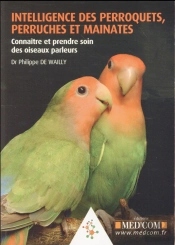 Intelligence Des Perroquets, Perruches Et Mainates. Connaitre Et Prendre Soin Des Oiseaux Parleurs
