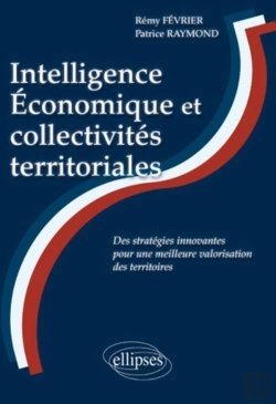 Bertrand.pt - Intelligence Économique Et Collectivités Territoriales ; Des Stratégies Innovantes Pour Une Meilleure Valorisation Des Territoires