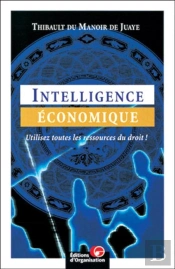 Intelligence Économique : Utilisez Toutes Les Ressources Du Droit !