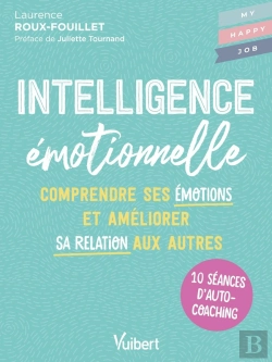 Bertrand.pt - Intelligence Émotionnelle : 10 Séances D'Autocoaching Pour Mieux Se Comprendre Et Améliorer Sa Relation Aux Autres