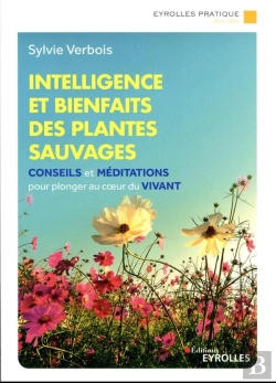 Bertrand.pt - Intelligence Et Bienfaits Des Plantes Sauvages - Conseils, Meditations Et Exercices Pour Plonger Au
