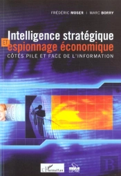 Intelligence Strategique Et Espionnage Economique ; Cotes Pile Et Face De L'Information