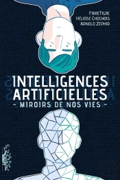 Intelligences Artificielles ; Miroirs De Nos Vies