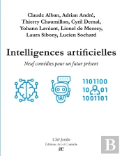 Intelligences Artificielles : Neuf Comédies Pour Un Futur Présent
