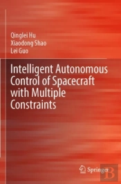 Intelligent Autonomous Control Of Spacecraft With Multiple Constraints