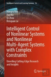 Intelligent Control Of Nonlinear Systems And Nonlinear Multi-Agent Systems With Complex Constraints