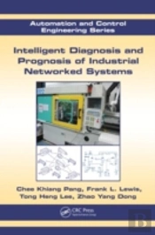 Intelligent Diagnosis And Prognosis Of Industrial Networked Systems