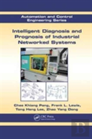 Intelligent Diagnosis And Prognosis Of Industrial Networked Systems