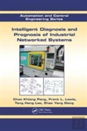 Intelligent Diagnosis And Prognosis Of Industrial Networked Systems