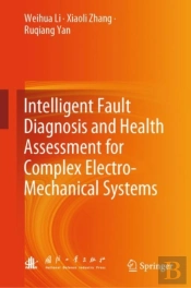 Intelligent Fault Diagnosis And Health Assessment For Complex Electro-Mechanical Systems