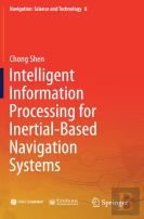 Intelligent Information Processing For Inertial-Based Navigation Systems