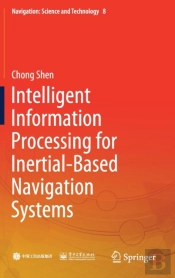 Intelligent Information Processing For Inertial-Based Navigation Systems