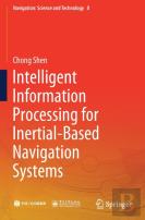 Intelligent Information Processing For Inertial-Based Navigation Systems