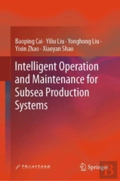 Intelligent Operation And Maintenance For Subsea Production Systems
