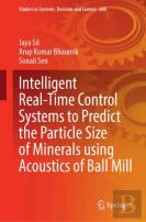Intelligent Real-Time Control Systems To Predict The Particle Size Of Minerals Using Acoustics Of Ball Mill