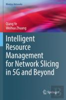 Intelligent Resource Management For Network Slicing In 5g And Beyond