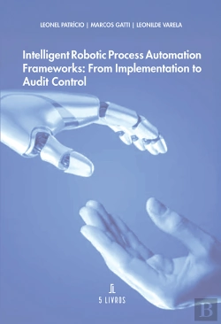 Bertrand.pt - Intelligent Robotic Process Automation Frameworks: From Implementation to Audit Control