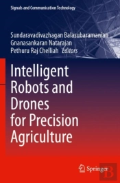Intelligent Robots And Drones For Precision Agriculture