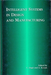 Intelligent Systems In Design And Manufacturing